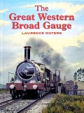 Book cover of The Great Western Broad Gauge  by WATERS, Laurence 